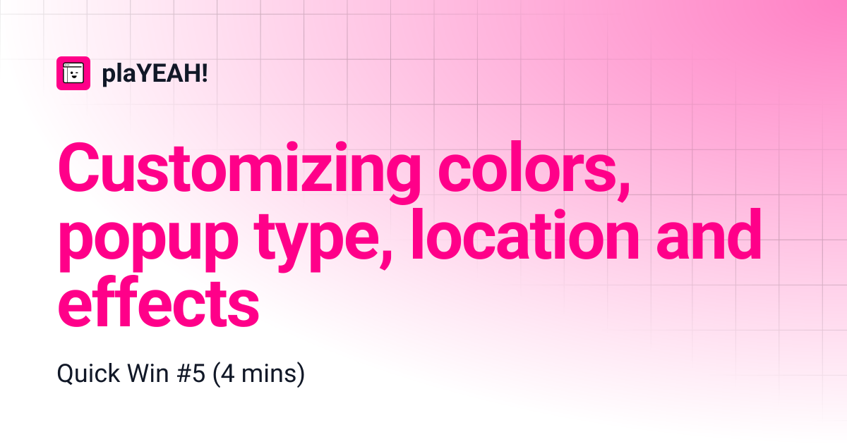 Customizing colors, popup type, location and effects | plaYEAH!
